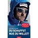 Du schaffst was du willst