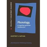 Phonology: A cognitive grammar introduction (Cognitive Linguistics in Practice)by Geoffrey S. Nathan