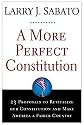 A More Perfect Constitution: 23 Proposals to Revitalize Our Constitution and Make America a Fairer Country