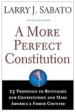 A More Perfect Constitution: 23 Proposals to Revitalize Our Constitution and Make America a Fairer Country