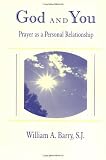 God and You: Prayer As a Personal Relationship (0809129353) by Barry, William A.