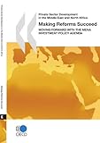 Making Reforms Succeed: Moving Forward With the Mena Investment Policy Agenda (Private Sector Development in the Middle East and North Africa)-