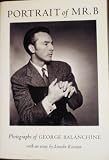 Portrait of Mr. B: Photographs of George Balanchine