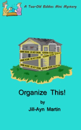 Organize This! (Two-Old Biddies Mini Mysteries Book 1)