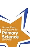 Games, ideas and activities for primary science
