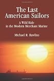 The Last American Sailors: A Wild Ride in the Modern Merchant Marine