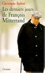 Les derniers jours de Fran�ois Mitter...