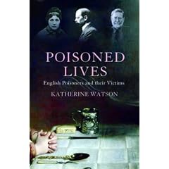 Poisoned Lives: English Poisoners and Their Victims
