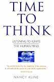 Time to Think : Listening to Ignite the Human Mind