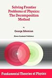 Solving Frontier Problems of Physics: The Decomposition Method (Fundamental Theories of Physics)