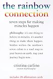 Rainbow Connection, The: Seven Steps for Making Miracles Happen