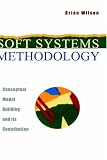 Soft Systems Methodology: Conceptual Model Building and Its Contribution