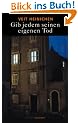 Gib jedem seinen eigenen Tod: Roman