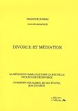 Revue Editions de l'Officine  / Divorce et Médiation : La médiation familiale dans la nouvelle procédure de divorce Comment visualiser, en six étapes, son divorce