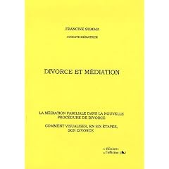 Divorce et M�diation : La m�diation familiale dans la nouvelle proc�dure de divorce Comment visualiser, en six �tapes, son divorce