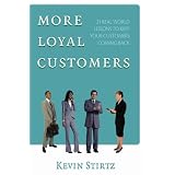 More Loyal Customers: 21 Real World Lessons to Keep Your Customers Coming Back