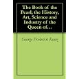 The Book of the Pearl; the History, Art, Science and Industry of the Queen of Gems