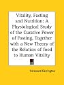 Vitality, Fasting and Nutrition: A Physiological Study of the Curative Power of Fasting, Together with a New Theory of the Relation of food to Human Vitality