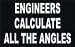 ENGINEERS CALCULATE ALL THE ANGLES 11 oz. White Mug