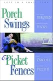  : Porch Swings and Picket Fences: Tarnished Silver/Twice in a Blue Moon/Texas Two-Step/The Boy Next Door (Inspirational Romance Collection)