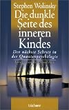 Die dunkle Seite des inneren Kindes - Der n&auml;chste Schritt in der Quantenpsychologie - Stephen Wolinsky
