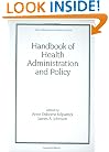 Handbook of Health Administration and Policy (Public Administration and Public Policy)