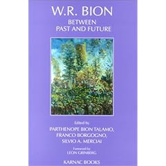 W.R.Bion Between Past and Future