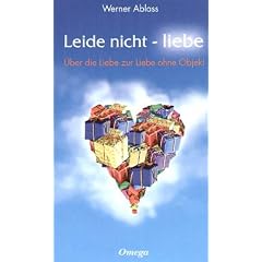 Leide nicht - liebe. Über die Liebe zur Liebe ohne Objekt (Gebundene Ausgabe)