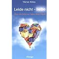Leide nicht - liebe: �ber die Liebe zur Liebe ohne Objekt