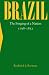 Brazil:
The
Forging
of
a
Nation,
1798-1852