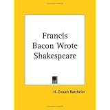Francis Bacon Wrote Shakespeare