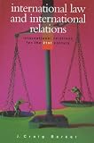 International Law & International Relations (International Relations for Thje 21st Century)
