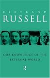 Our Knowledge of the External World: As a Field for Scientific Method in Philosophy