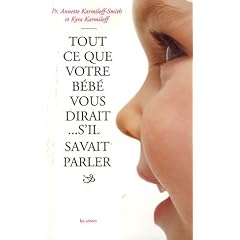 Tout ce que votre b�b� vous dirait... s'il savait parler