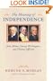 The Meaning of Independence: John Adams, George Washington, Thomas Jefferson