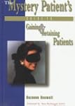 The Mystery Patient's Guide to Gainin...