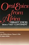 Oral Epics from Africa: Vibrant Voices from a Vast Continent (African Epic)