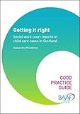 Getting it right : social work court reports in Scotland