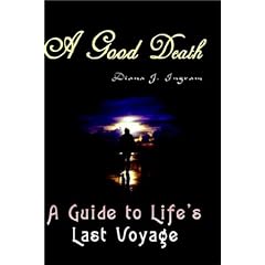 A Good Death: A Guide to Life's Last Voyage