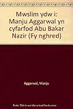 Mwslim ydw i : Manju Aggarwal yn cyfarfod Abu Bakar Nazir