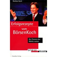 Erfolgsrezepte vom B�rsenKoch. Die Chancen der M�rkte nutzen