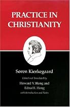 Practice in Christianity : Kierkegaard's Writings, Vol 20