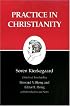 Practice in Christianity : Kierkegaard's Writings, Vol 20
