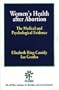 Women's Health After Abortion: The Medical and Psychological Evidence