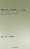 Modeling Minority Women: Heroines in African and Asian American Fiction (Studies in Asian Americans)