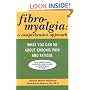 Fibromyalgia: A Comprehensive Approach What You Can Do About Chronic Pain and Fatigue