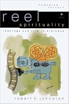 Reel Spirituality: Theology and Film in Dialogue (Engaging Culture)