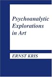 Psychoanalytic Explorations,
Ernst Kris