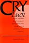 Cry for Luck: Sacred Song and Speech Among the Yurok, Hupa, and Karok Indians of Northwestern California