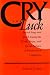 Cry for Luck: Sacred Song and Speech Among the Yurok, Hupa, and Karok Indians of Northwestern California